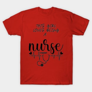 THIS GIRL LOVES BEING A NURSE T-Shirt